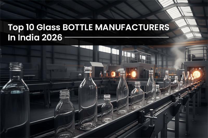 Top 10 Glass Bottle Manufacturers In India 2026